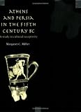 Athens and Persia in the Fifth Century Bc: A Study in Cultural Receptivity