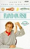 Floyd on fish : learn to cook the Keith Floyd way