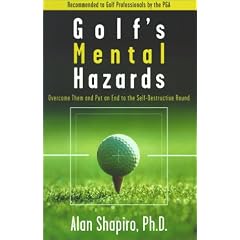 Golf's Mental Hazards: Overcome Them and Put an End to the Self-destructive Round