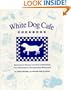 White Dog Cafe Cookbook: Multicultural Recipes and Tales of Adventure from Philadelphia's Revolutionary Restaurant