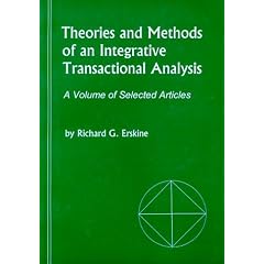 Theories & Methods of an Integrative Transactional Analysis: A Volume of Selected Articles