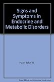 Signs and symptoms in endocrine and metabolic disorders