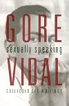 Gore Vidal: Sexually Speaking: Collected Sex Writings