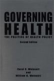 Governing Health: The Politics of Health Policy Carol S. Weissert, William G. Weissert