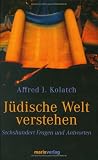 Juedische Welt verstehen: Sechshundert Fragen und Antworten