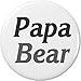 Papa Bear 2.25â€ Large Pinback Button Pin Dad Father