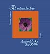 Ich w�nsche Dir Augenblicke der Stille