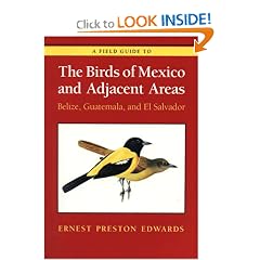 A Field Guide to the Birds of Mexico and Adjacent Areas: Belize, Guatemala, and El Salvador, Third Edition (Corrie Herring Hooks Series)