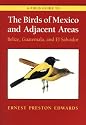 A Field Guide to the Birds of Mexico and Adjacent Areas: Belize, Guatemala, and El Salvador, Third Edition (Corrie Herring Hooks Series)