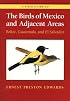 A Field Guide to the Birds of Mexico and Adjacent Areas: Belize, Guatemala, and El Salvador, Third Edition (Corrie Herring Hooks Series)