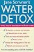Water Detox: Total Health and Beauty in 8 Easy Steps