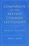 Companion to the Revised Common Lectionary: Dramatic Dialogues: 2 Person Sketches for the 3 Year Cycle v. 9