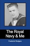 The Royal Navy & Me