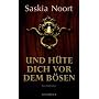 Und h�te dich vor dem B�sen: Psychothriller von Saskia Noort