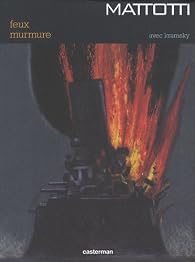 Feux / Murmure - Lorenzo Mattotti - Babelio