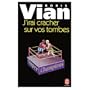 J'Irai Cracher sur Vos Tombes (French Edition)