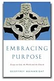 Embracing purpose : essays on God, the world and the Church