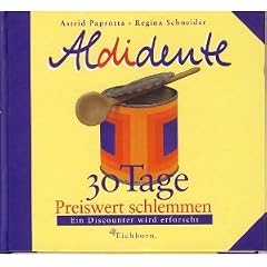 Aldidente : 30 Tage preiswert schlemmen ; ein Discounter wird erforscht.