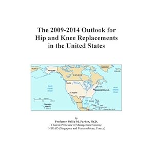 The 2009-2014 Outlook for Hip and Knee Replacements in Greater China Icon Group International