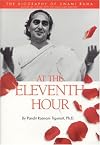 At the Eleventh Hour: The Biography of Swami Rama