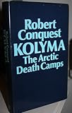 Kolyma : the Arctic death camps