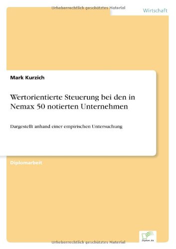 Wertorientierte Steuerung bei den in Nemax 50 notierten Unternehmen: Dargestellt anhand einer empirischen Untersuchung (German Edition)