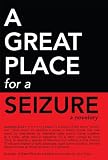 A Great Place for a Seizure