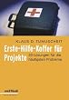 Erste-Hilfe-Koffer f�r Projekte: 33 L�sungen f�r die h�ufigsten Probleme