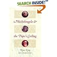Michelangelo and the Pope's Ceiling
