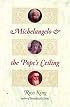 Michelangelo and the Pope's Ceiling