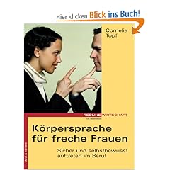 K�rpersprache f�r freche Frauen. Sicher und selbstbewusst auftreten im Beruf