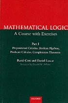 Mathematical Logic: Part 1: Propositional Calculus, Boolean Algebras, Predicate Calculus, Completeness Theorems: A Course with Exercises: ... Calculus, Completeness Theorems Pt.1