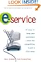 E-Service: 24 Ways to Keep Your Customers--When the Competition Is Just a Click Away