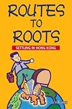 Routes to Roots: Settling in Hong Kong