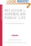 Religion in American Public Life: Living with Our Deepest Differences (American Assembly Books)