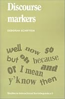 Discourse Markers (Studies in Interactional Sociolinguistics)