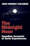The Midnight Hour: Canadian Accounts of Eerie Experiences