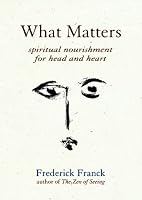 What Matters: Spiritual Nourishment for Head and Heart