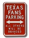 Steel Parking Sign: TEXAS FANS PARKING: ALL OTHERS WILL BE BRANDED