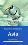 Where to Watch Birds in Asia (Where to Watch Birds S.)