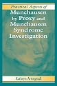 Practical Aspects of Munchausen by Proxy and Munchausen Syndrome Investigation (Practical Aspects of Criminal & Forensic Investigation)