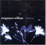 Anchor an album by Trespassers William