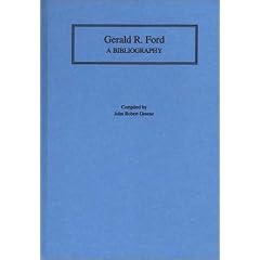 Gerald R. Ford: A Bibliography (Bibliographies of the Presidents of the United States)