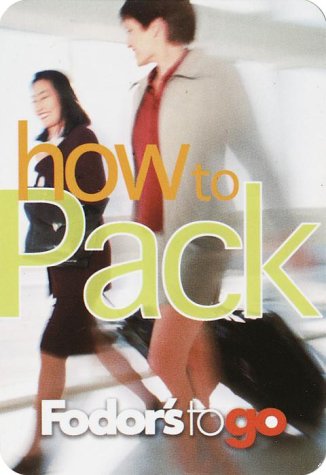 City Travel Guides Discounted  Books : Fodor's to Go: How to Pack, 1st Edition