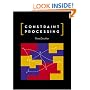 Constraint Processing (The Morgan Kaufmann Series in Artificial Intelligence)