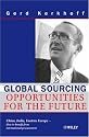Global Sourcing: Opportunities for the Future China, India, Eastern Europe  How to Benefit from the Potential of International Procurement