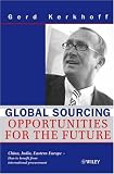 Global Sourcing: Opportunities for the Future China, India, Eastern Europe How to Benefit from the Potential of International Procurement