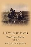  : In Those Days: Tales of a Happy Childhood 1926-1940