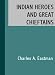 Indian Heroes and Great Chieftains