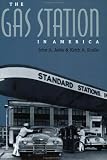 The Gas Station in America (Creating the North American Landscape)